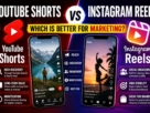 YouTube Shorts vs Instagram Reels: Which Is Better for Marketing?