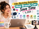 Video Marketing Automation: How Brands Can Save Time in 2026