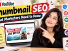YouTube Thumbnail SEO: What Marketers Need to Know