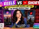 Reels vs Shorts: Which Platform Works Better for Brand Marketing?